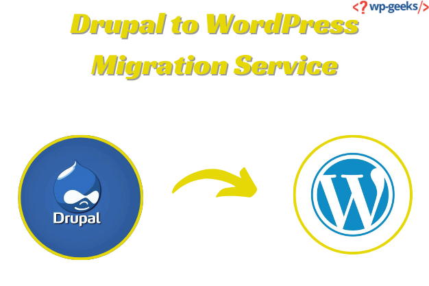 How To Achieve A Smooth Drupal To Wordpress Migration: Hirewpgeeks